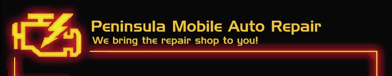 Peninsula Mobile Auto Repair - We bring the repair shop to you!